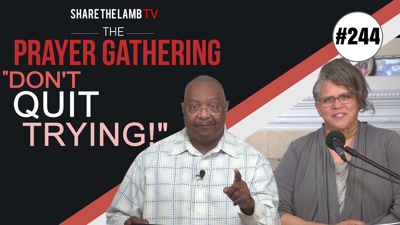 Don't Quit Trying! | The Prayer Gathering | Share The Lamb TV