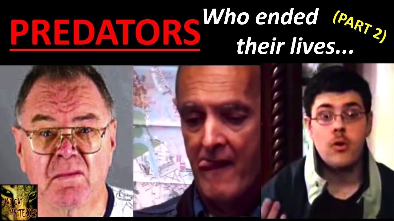 6 CHILD PREDATORS WHO CHOSE TO END THEIR LIVES (TCAP) PART 2