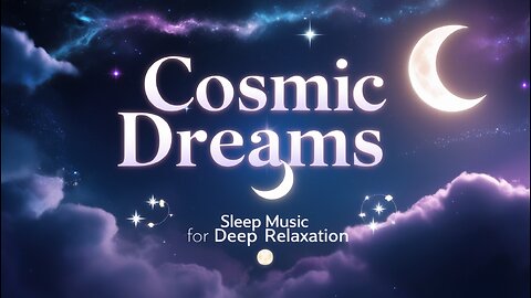 Cosmic Dreams - Sleep Music for Deep Relaxation 🪐✨🌑🌙