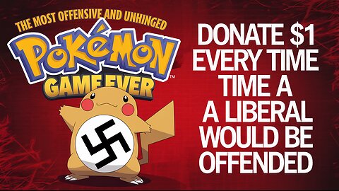 The Most Offensive and Unhinged Pokemon Game EVER (Donate $1 Every Time a Liberal would be Offended)