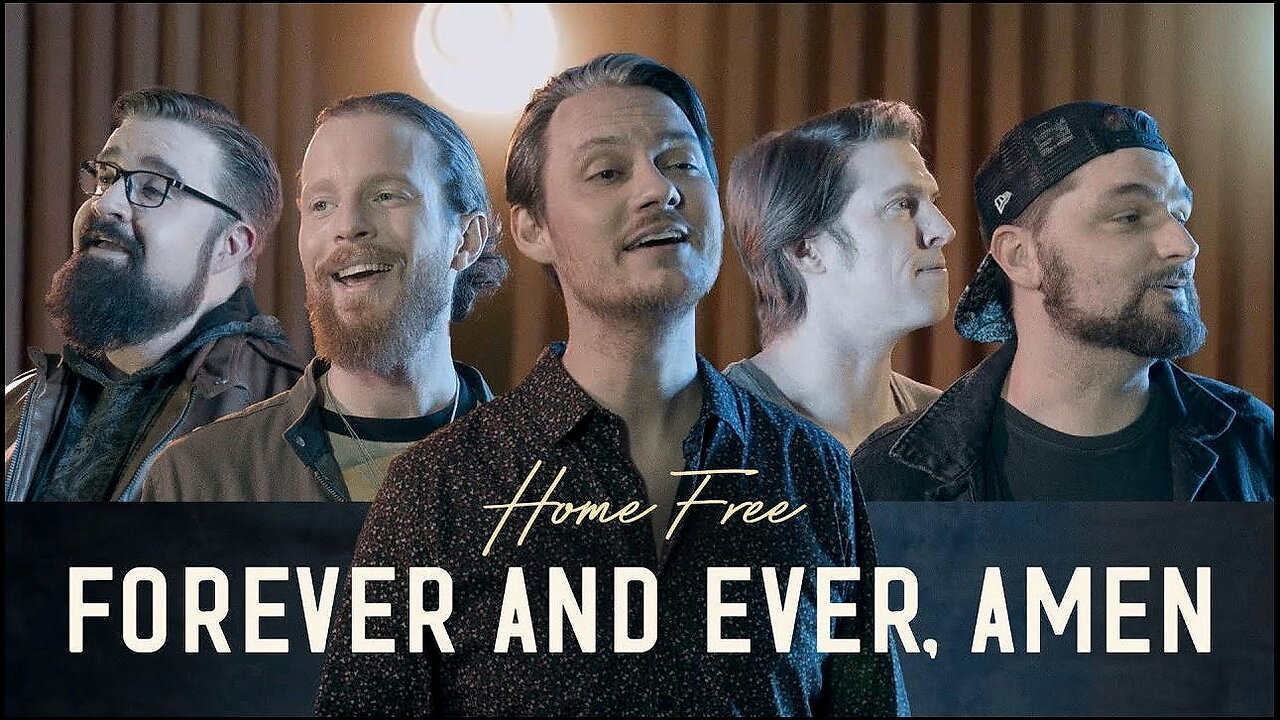 Forever and Ever, Amen (Home Free)