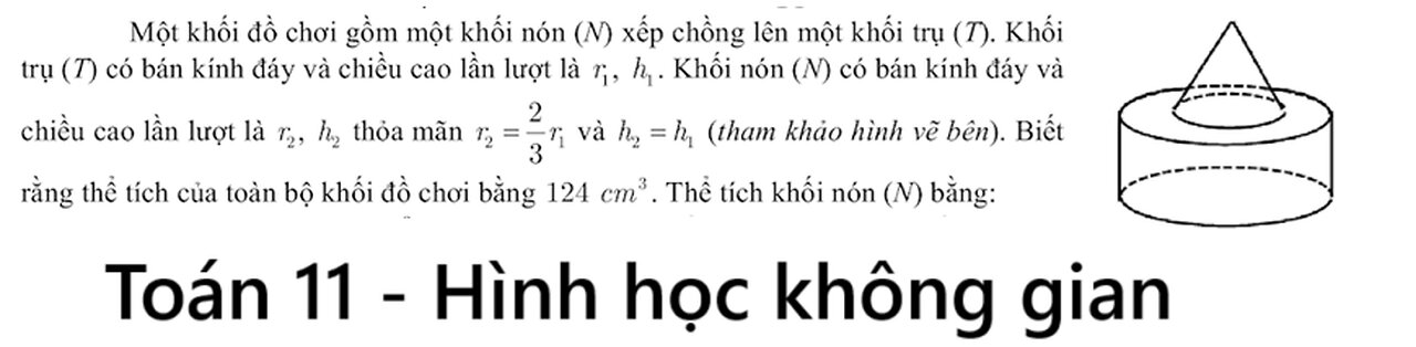 Toán 11: Chương trình mới: Một khối đồ chơi gồm một khối nón (M) xếp chồng lên một khối trụ (T).
