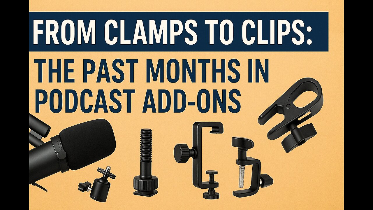 From Clamps to Clips: The Past Months in Podcast Add-ons - (Episode 117)