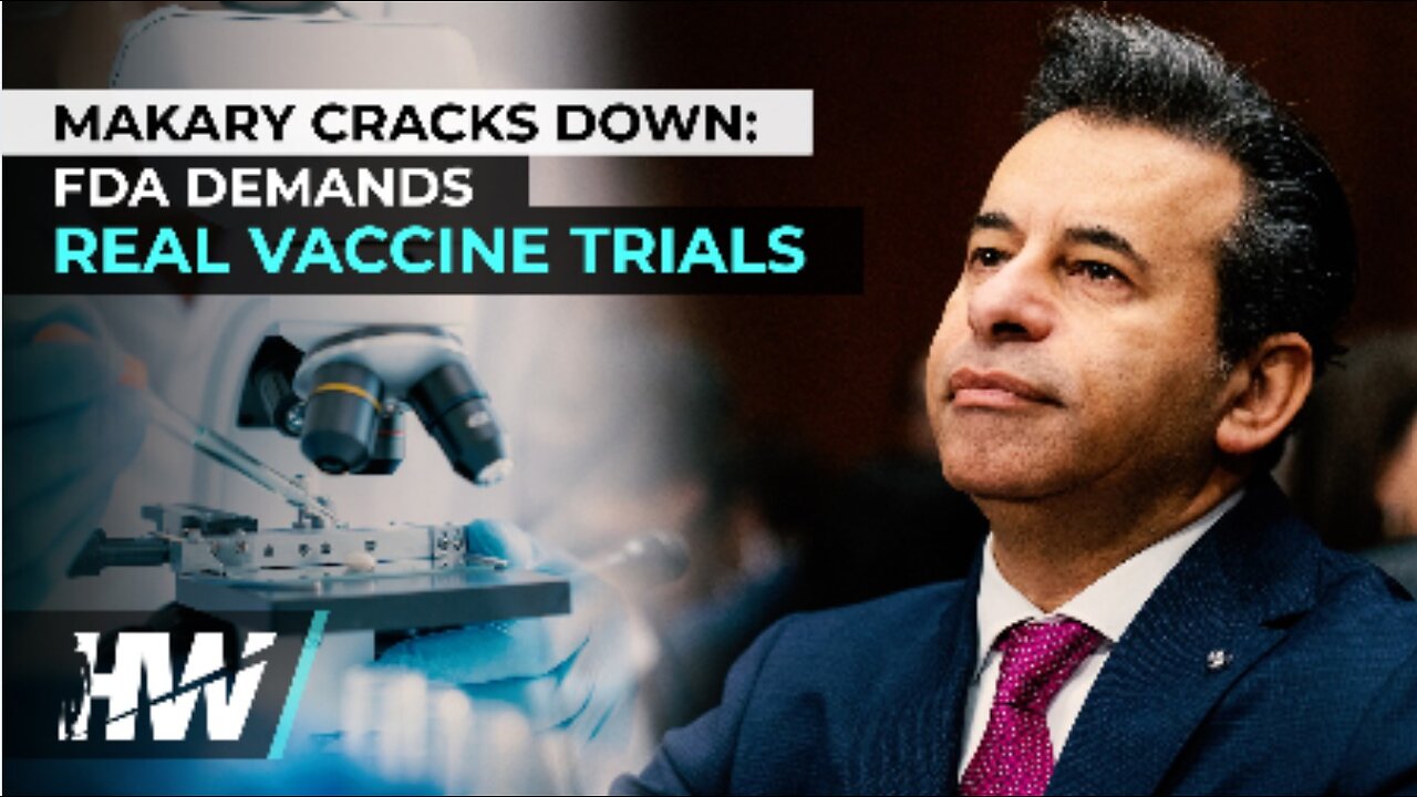 FDA Commissioner Marty Makary Cracks Down: FDA DEMANDS REAL VACCINE TRIALS