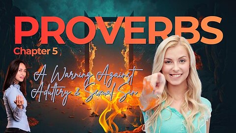 Book of Proverbs Chapter 5 (A Warning Against Adultery & Sexual Sin)