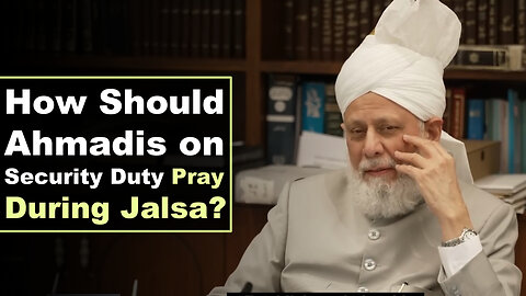 How Should Ahmadis on Security Duty Pray During Jalsa?