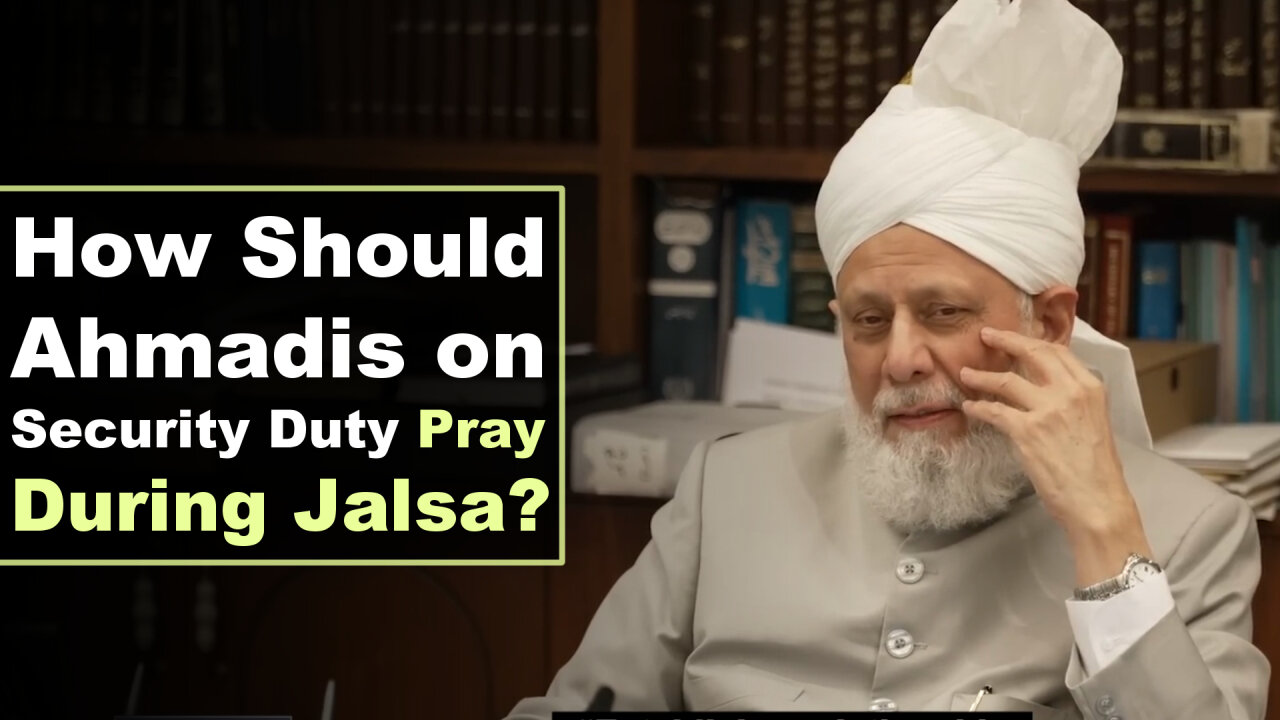 How Should Ahmadis on Security Duty Pray During Jalsa?