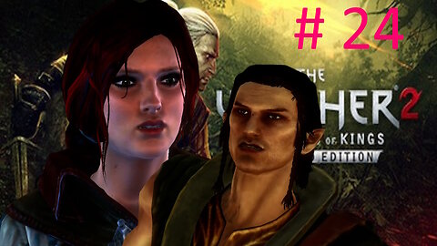Let's Play the Witcher 2 BLIND # 24 🌟Where Is Triss 🌟