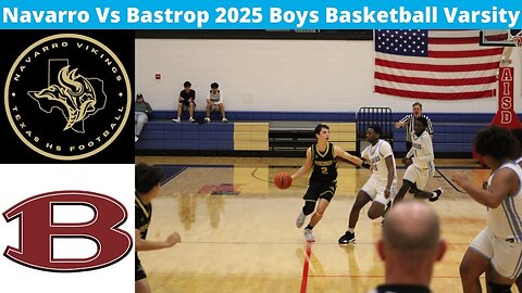 Bastrop Vs Navarro 2025 Boys Basketball Varsity