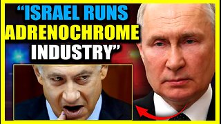 Putin Exposes Israeli Child Trafficking Network Supplying Adrenochrome to Hollywood and DC
