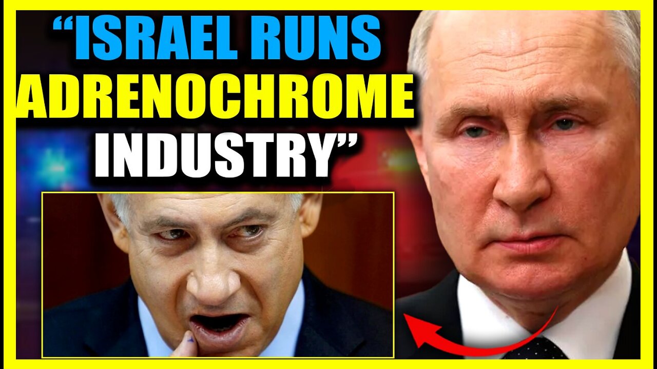 Putin Exposes Israeli Child Trafficking Network Supplying Adrenochrome to Hollywood and DC