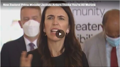 "Jacinda Ardern, New Zealand PM, Believes Everyone is a Moron"