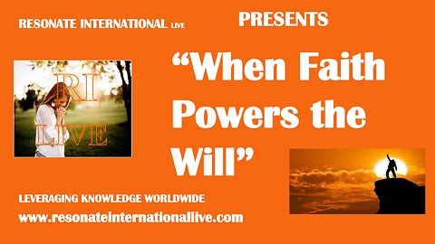 “When Faith Powers the Will”