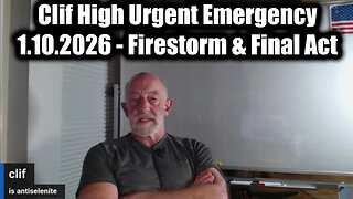 Clif High Urgent Emergency 1.10.26 - Firestorm & Final Act