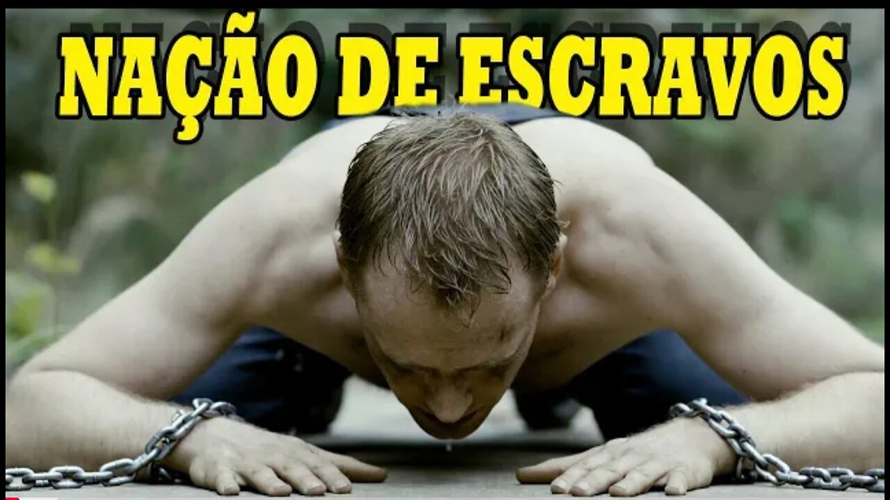SOMOS UMA NAÇÃO DE ESCRAVOS!