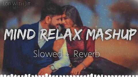 Mind relax lofi songs 2024 best of arijit singh songs arijit singh trending lofi songs 2024