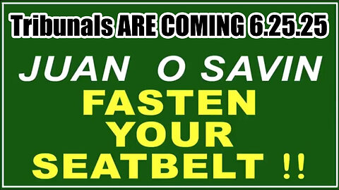 Juan O Savin "Fasten Your Seatbelt" 6.25.25 - The Final Battle, Military Tribunals ARE Coming