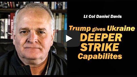 Trump Gives Ukraine DEEPER STRIKE Capabilities /Lt Col Daniel Davis