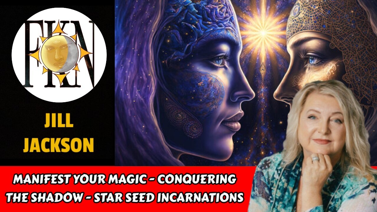 Manifest Your Magic - Conquering the Shadow - Star Seed Incarnations | Jill Jackson