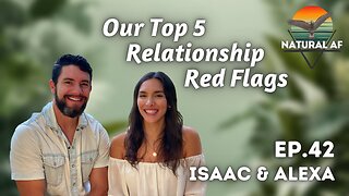 Ep. 42: Isaac & Alexa | Our Top 5 Relationship Red Flags
