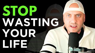 Stop Wasting Time and Start Living the Life You Deserve