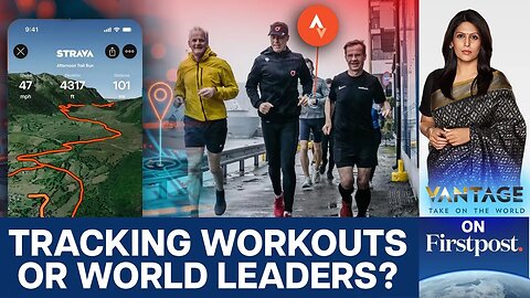 Fitness App Trap: World Leaders Exposed by Strava | Vantage with Palki Sharma
