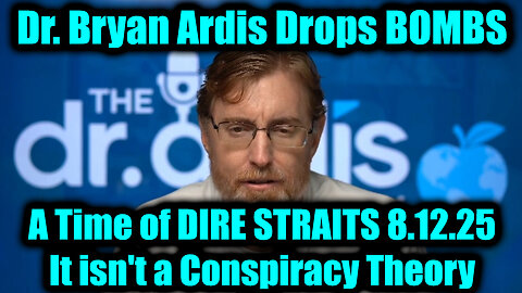 Bry. Drops BOMBS 8.12.25 - A Time of DIRE STRAITS, It isn't a Conspiracy Theory