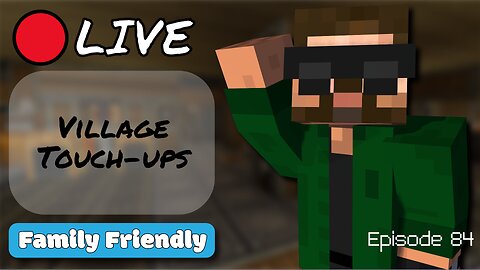 🔴 LIVE! - Village Touch-ups - Create Mod (2x84)