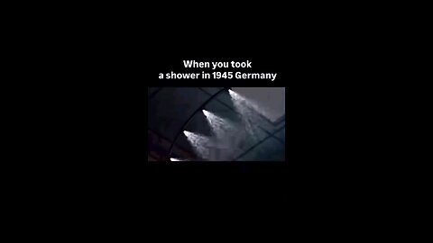 when you take a bath in 1945 gremany