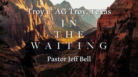 “In The Waiting” by Pastor Jeff Bell