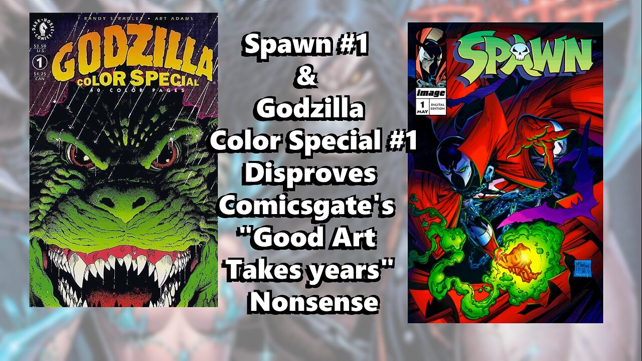 Spawn #1 and Godzilla Color Special#1 Disproves Comicsgate's "Good Art Takes Years" Nonsense