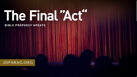 Final Act - Today's Events Foretold in Bible Prophecy with Perfect Accuracy - JD Farag [mirrored]