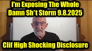 Clif High Shocking Disclosure 9.8.25 - I'm Exposing The Whole Damn Sh*t Storm!
