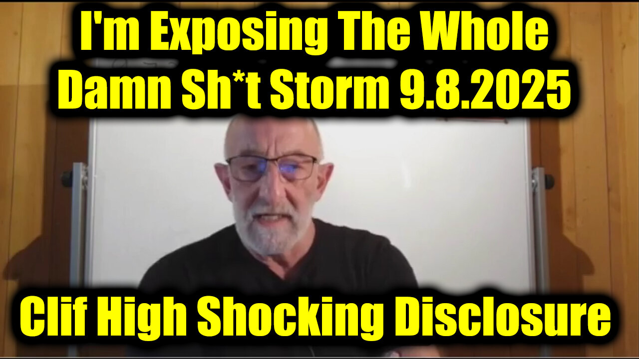 Clif High Shocking Disclosure 9.8.25 - I'm Exposing The Whole Damn Sh*t Storm!