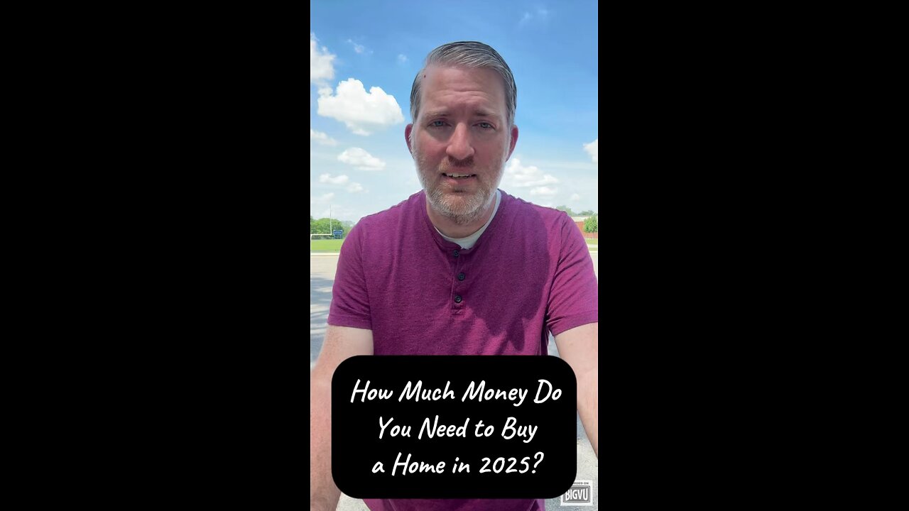 How Much Money Do You Need to Buy a Home in 2025?