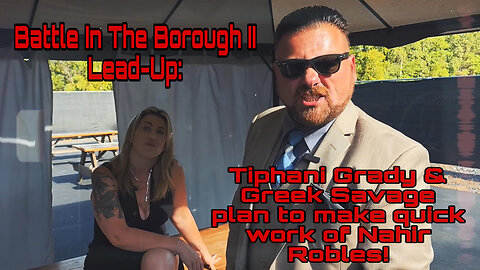 Battle In The Borough II Lead-Up: Tiphani Grady & Savage plan to make quick work of Nahir Robles!