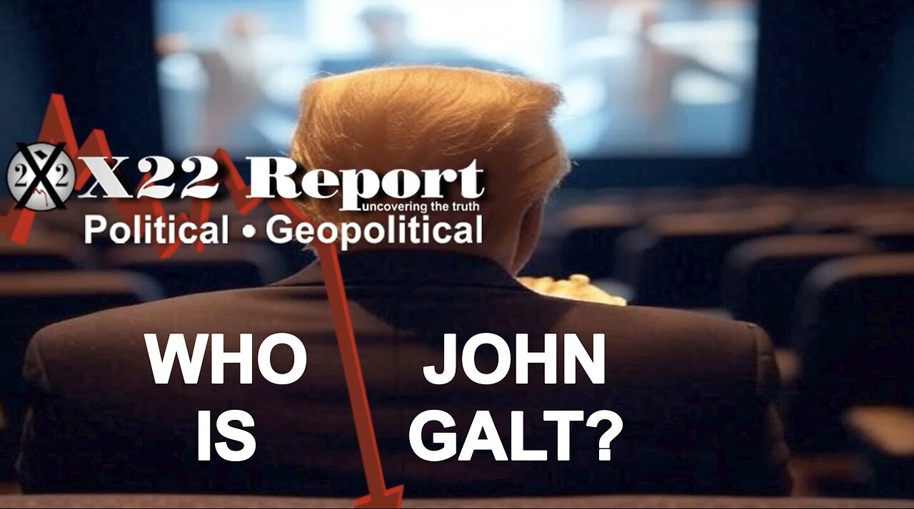 X22- [DS] Is Trapped In Their Trap, All 3 Movies Playing At Same Time, Stage Set. WHO IS John Galt?