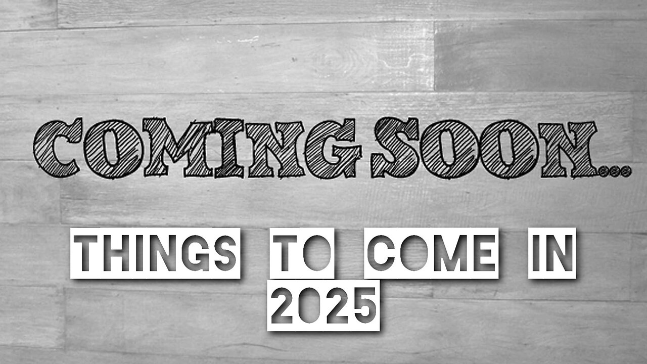 Coming in 2025