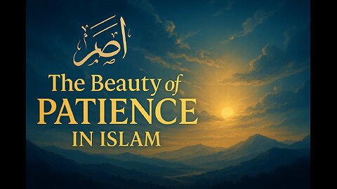 The Beauty of Patience in Islam