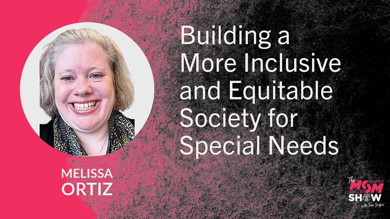 Ep. 872 - Building a More Inclusive and Equitable Society for Special Needs - Melissa Ortiz