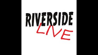 RIVERSIDE TUESDAY NIGHT LIVESTREAM......9.9.25