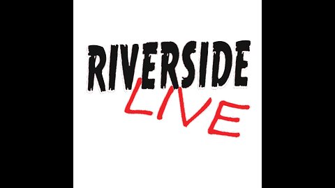 RIVERSIDE TUESDAY NIGHT LIVESTREAM......9.9.25