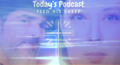 Today's Podcast - Feed His Sheep