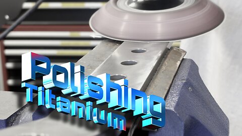 Titanium Myths - Polishing Titanium