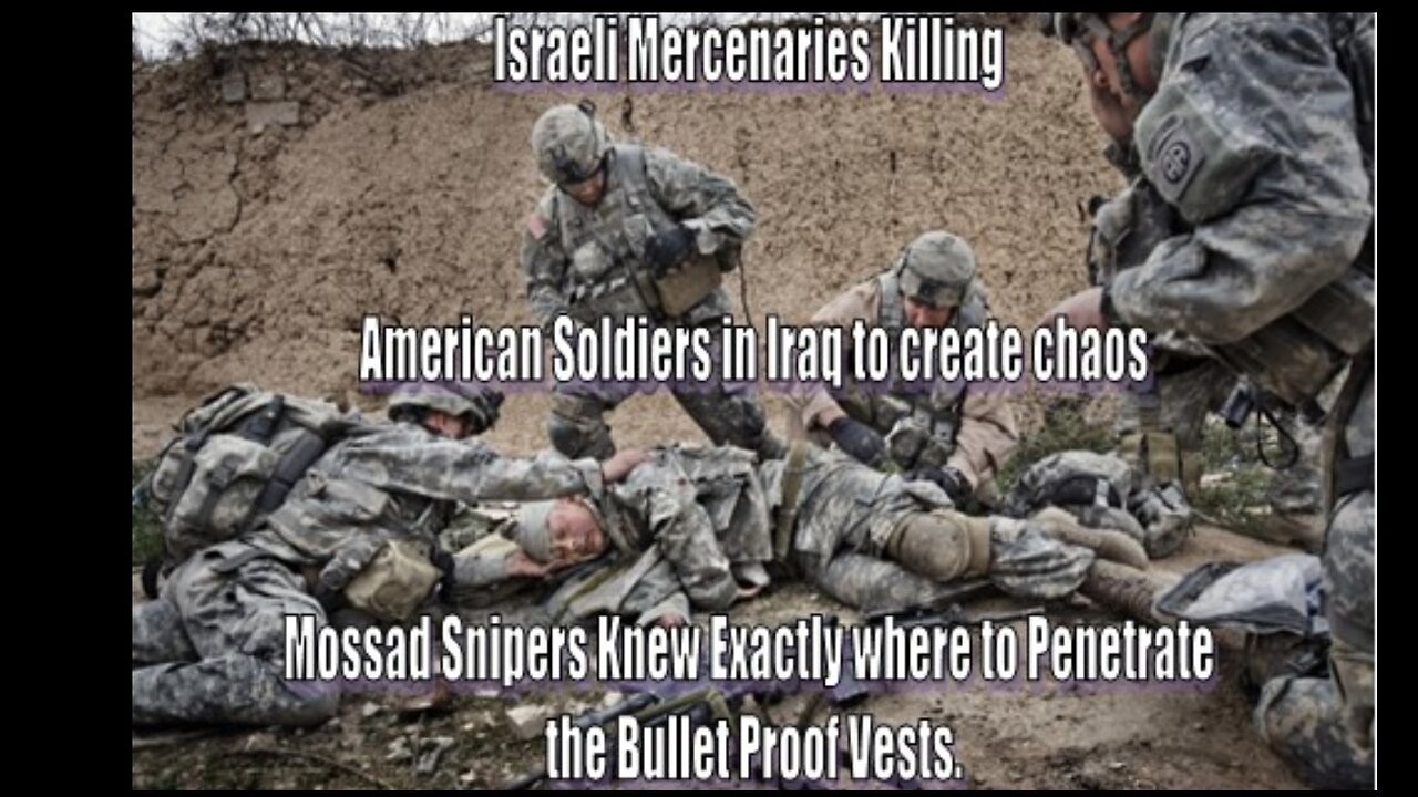 Israeli Mercenaries Killing American Soldiers in Iraq to create chaos