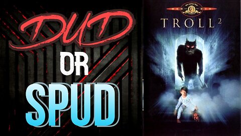 DUD or SPUD – Troll 2 | MOVIE REVIEW