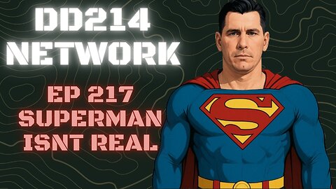 DD214 Network Live | 217 Superman Isn't Real