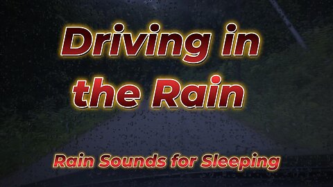 Driving in the Rain - Rain Sounds for Sleeping