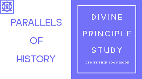 Parallels of History (Divine Principle Study led by Shin Joon Moon 10/26/2025)