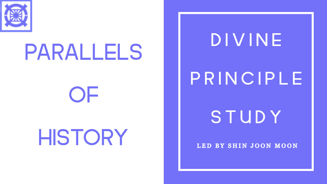 Parallels of History (Divine Principle Study led by Shin Joon Moon 10/26/2025)